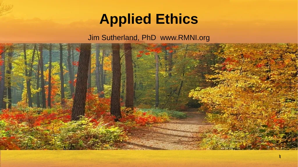 Applied Ethics Jim Sutherland, PhD www.RMNI.org 1 - slide 1 of 40