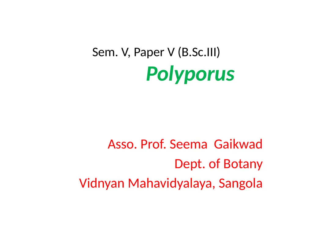 Sem. V, Paper V (B.Sc.III) Polyporus Asso. Prof. - slide 1 of 15