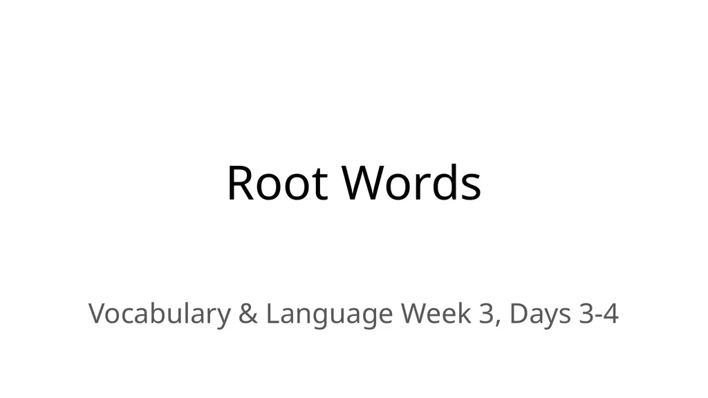 Root Words Vocabulary & Language Week 3, Days 3-4 - slide 1 of 13
