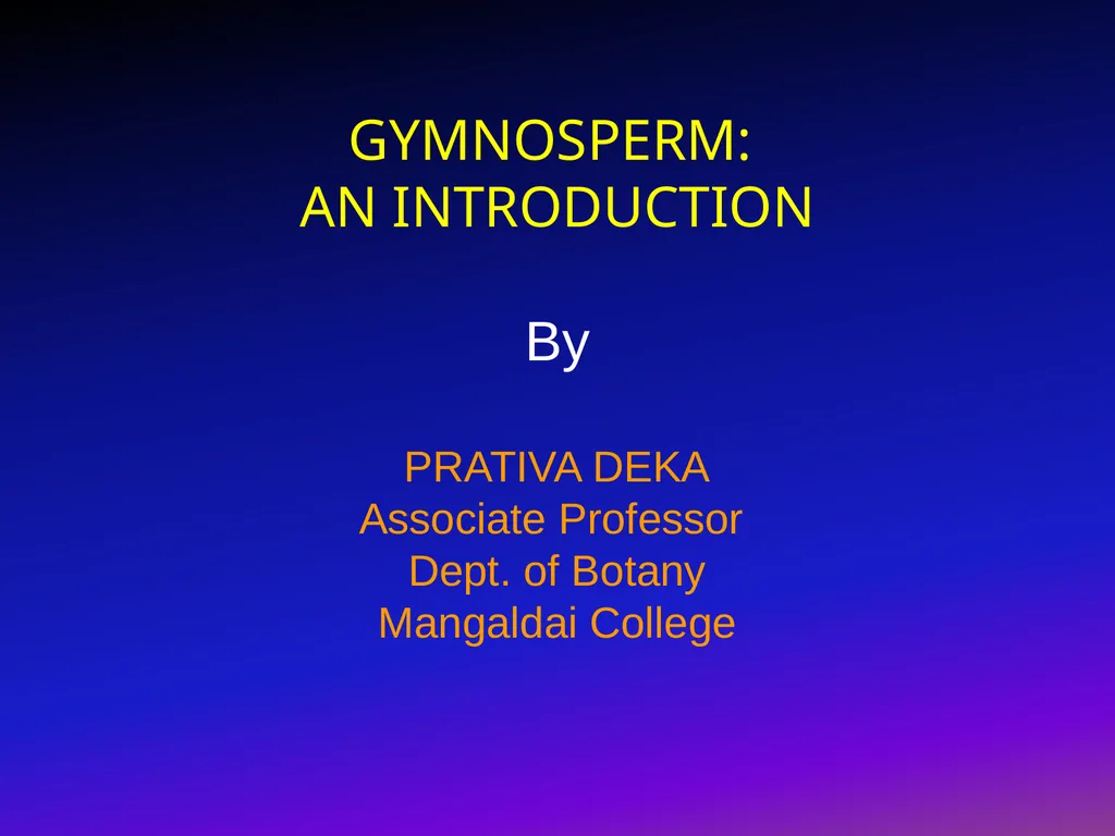 GYMNOSPERM: AN INTRODUCTION By PRATIVA DEKA - slide 1 of 6