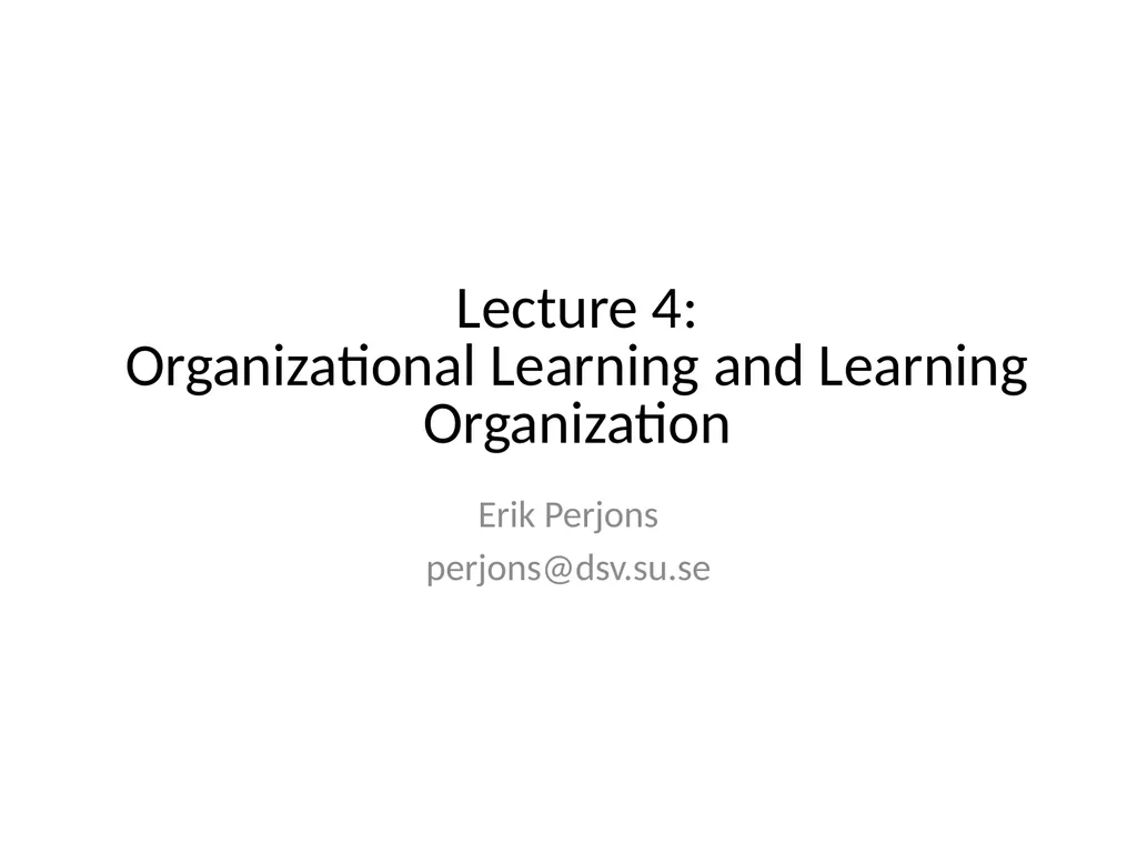 Lecture 4: Organizational Learning and Learning - slide 1 of 54
