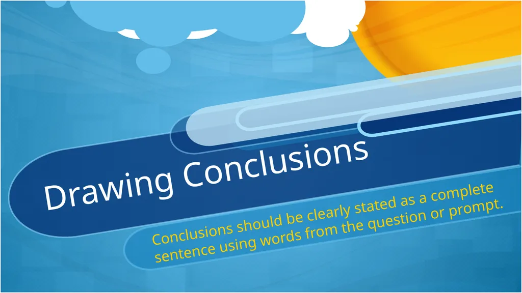 Drawing Conclusions Conclusions should be clearly - slide 1 of 6