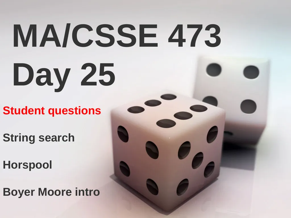 MA/CSSE 473 Day 25 Student questions String search - slide 1 of 20