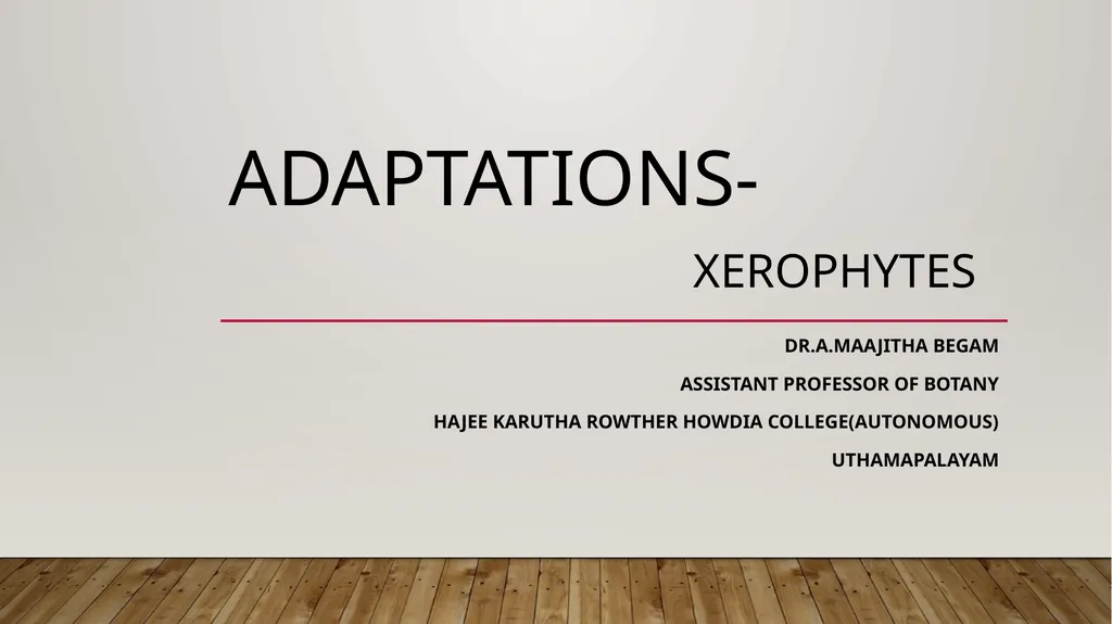 Adaptations- xerophytes Dr.a.Maajitha begam - slide 1 of 8
