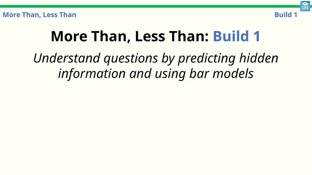 More Than, Less Than Build 1 More Than, Less Than: - slide 1 of 29