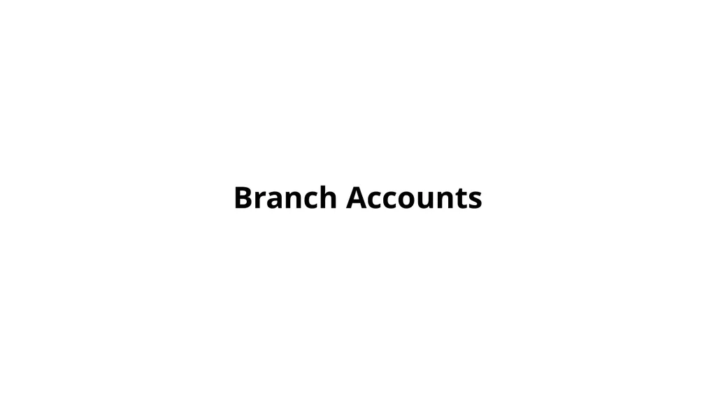 Branch Accounts Introduction to Branch Accounts - slide 1 of 11