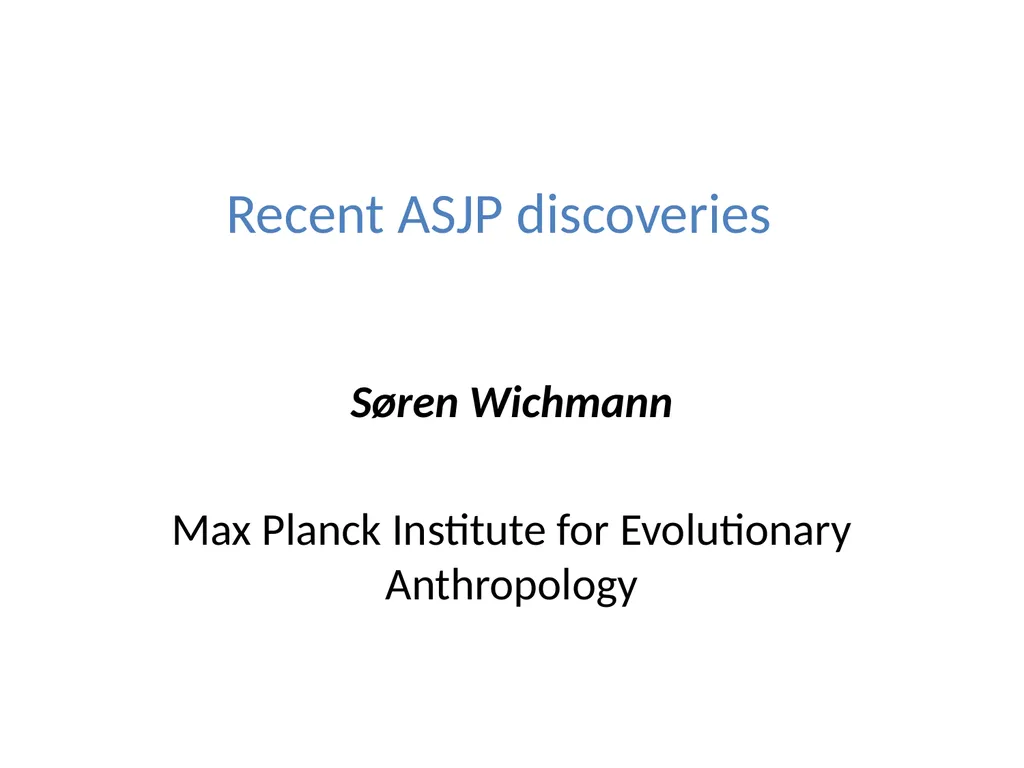 Recent ASJP discoveries Søren Wichmann Max Planck - slide 1 of 29