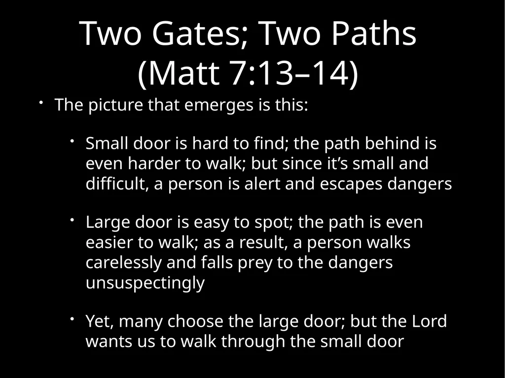 Two Gates; Two Paths Matthew 7:13–14 Uploaded by - slide 10 of 22