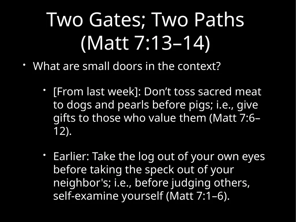 Two Gates; Two Paths Matthew 7:13–14 Uploaded by - slide 11 of 22
