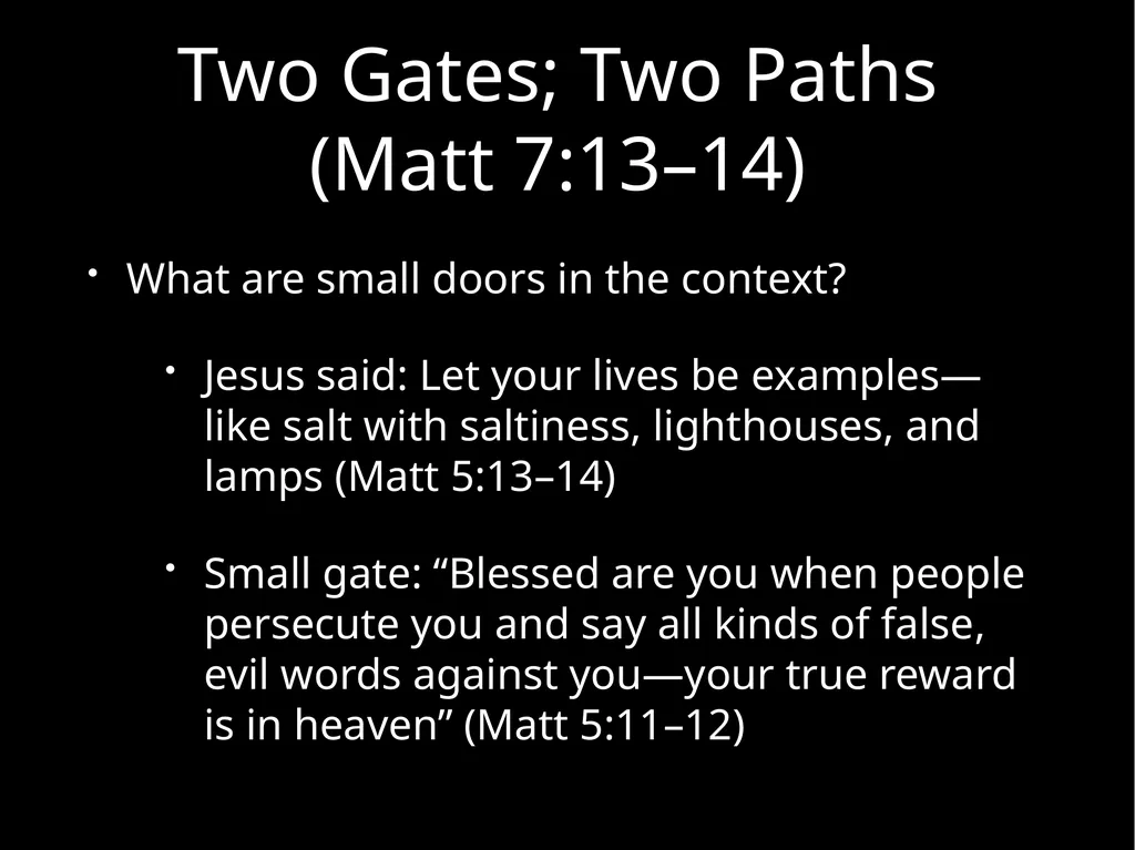 Two Gates; Two Paths Matthew 7:13–14 Uploaded by - slide 17 of 22