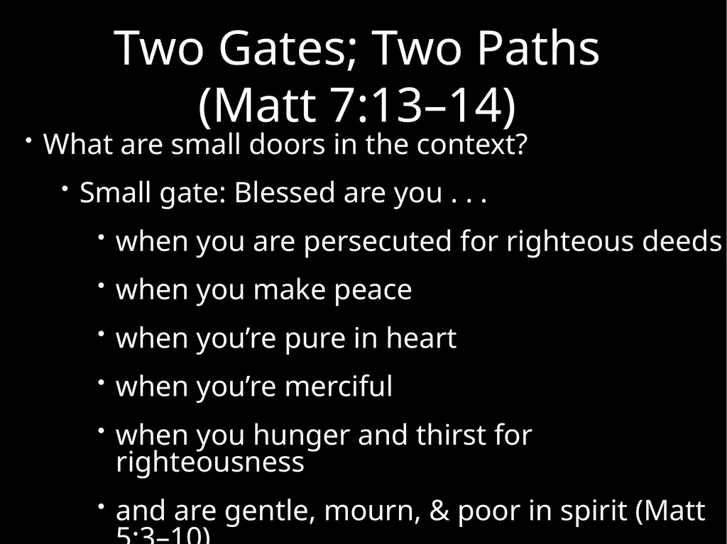 Two Gates; Two Paths Matthew 7:13–14 Uploaded by - slide 18 of 22
