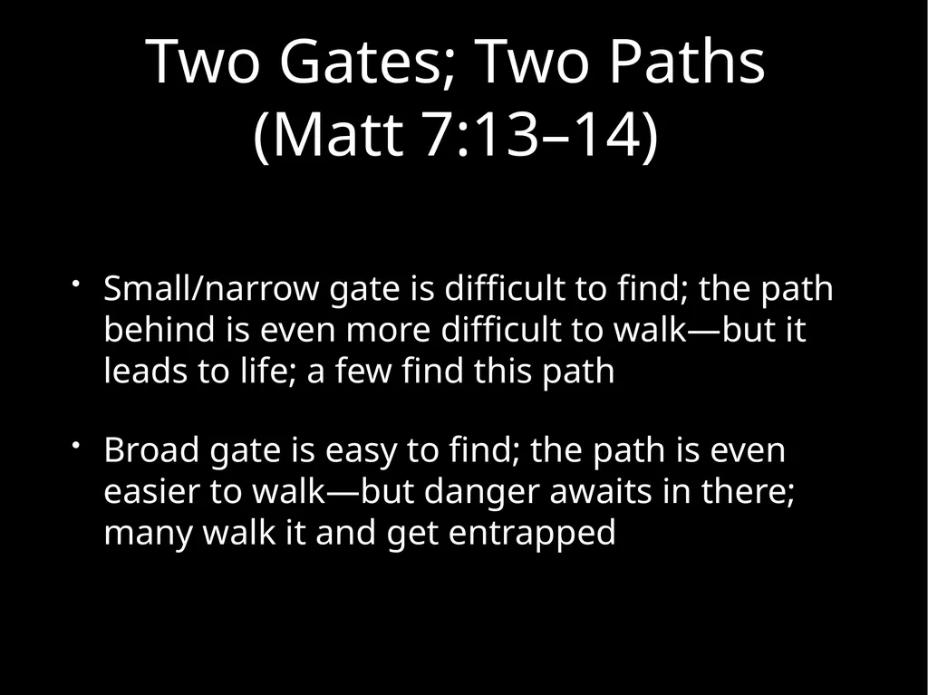 Two Gates; Two Paths Matthew 7:13–14 Uploaded by - slide 19 of 22