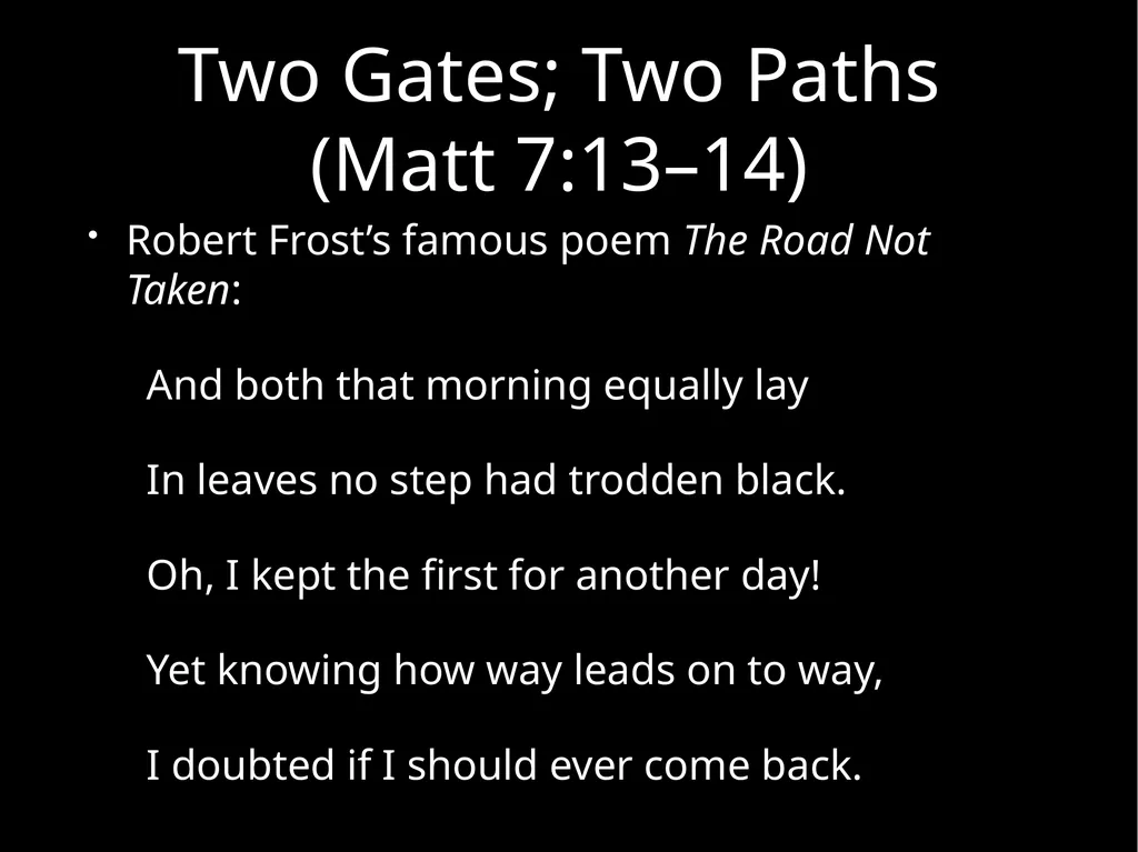 Two Gates; Two Paths Matthew 7:13–14 Uploaded by - slide 4 of 22