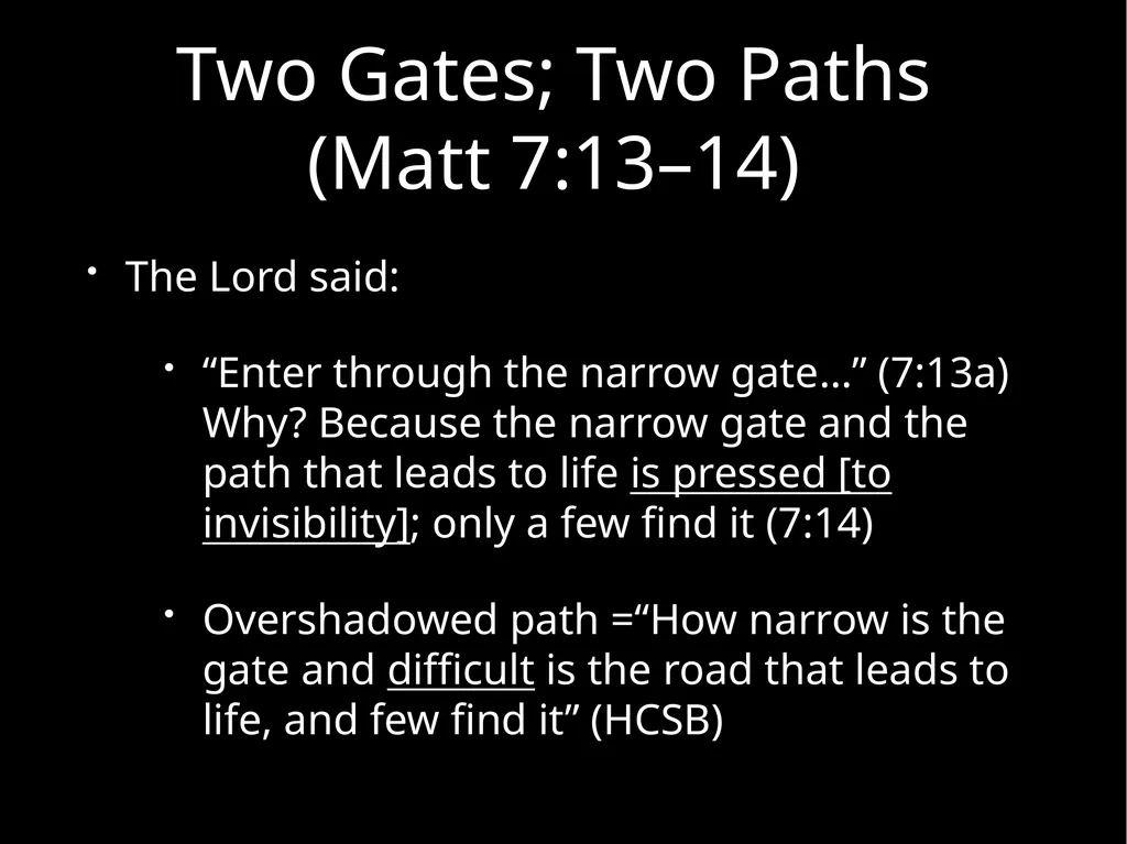 Two Gates; Two Paths Matthew 7:13–14 Uploaded by - slide 7 of 22