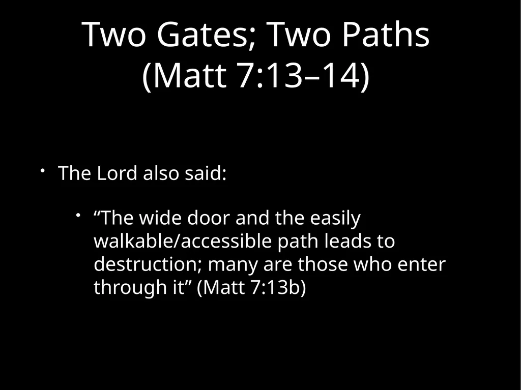 Two Gates; Two Paths Matthew 7:13–14 Uploaded by - slide 9 of 22