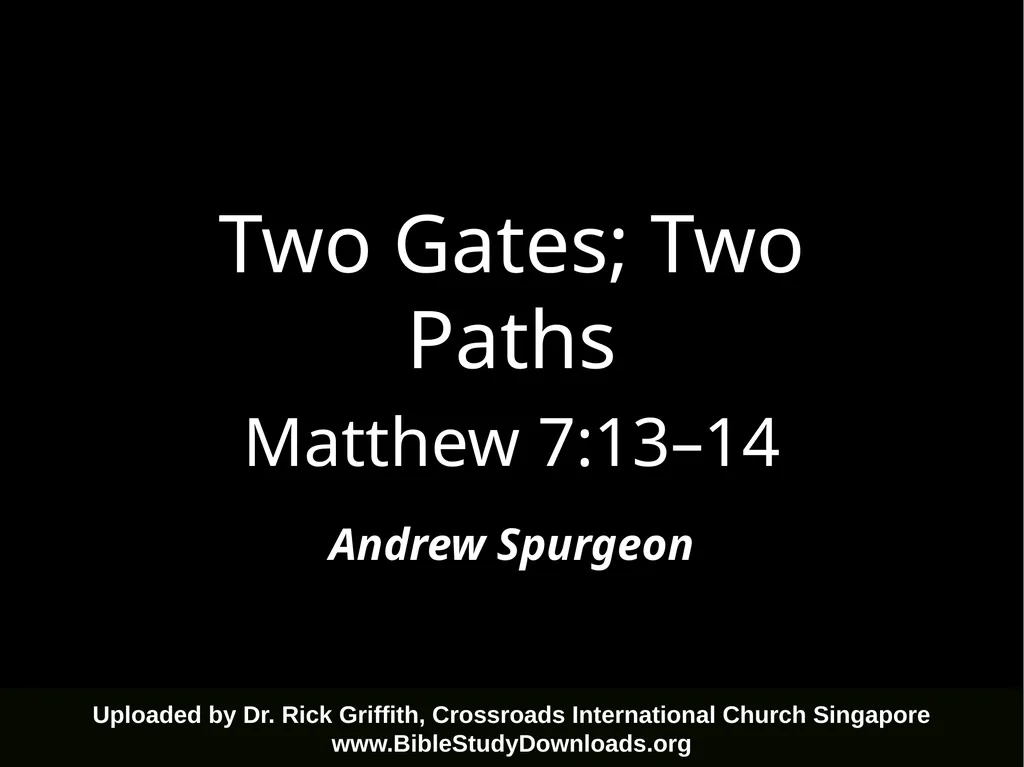Two Gates; Two Paths Matthew 7:13–14 Uploaded by
