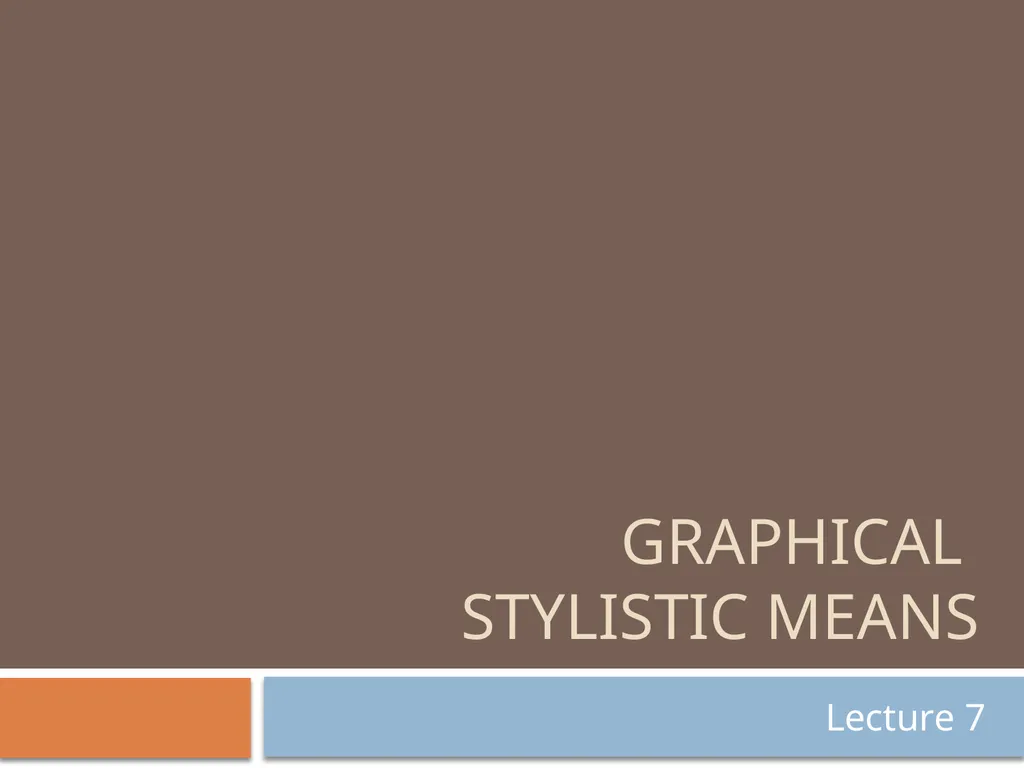Graphical stylistic means Lecture 7 Graphical - slide 1 of 25