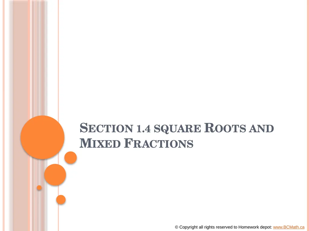 Section 1.4 square Roots and Mixed Fractions © - slide 1 of 10