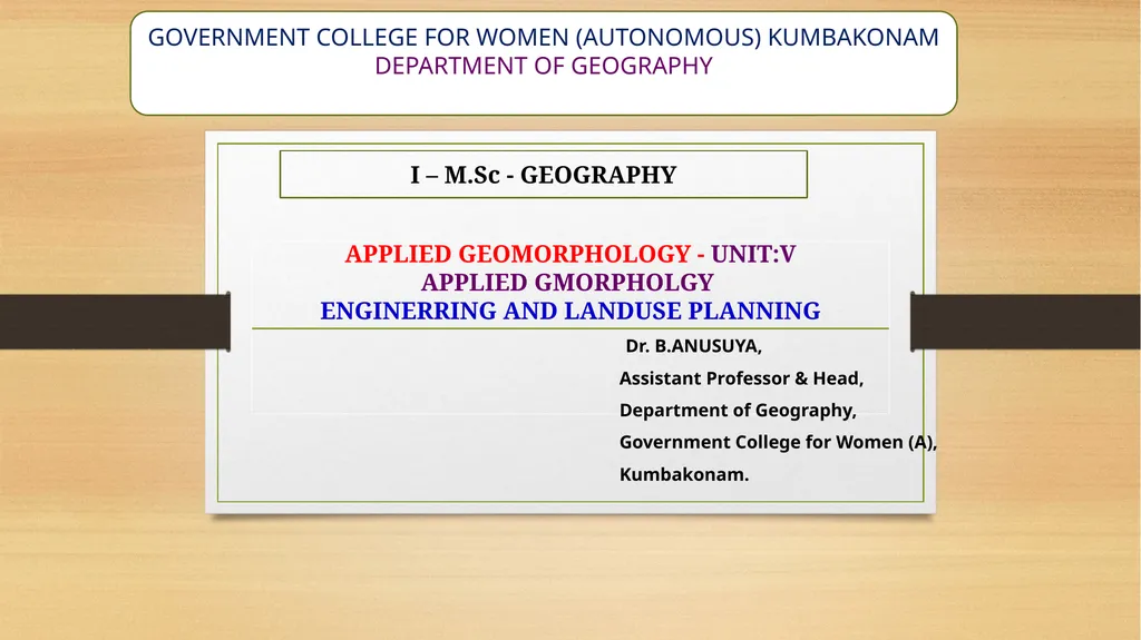 APPLIED GEOMORPHOLOGY - UNIT:V APPLIED GMORPHOLGY - slide 1 of 24