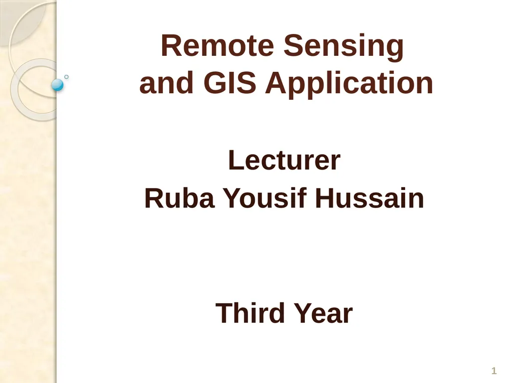 Remote Sensing and GIS Application Lecturer Ruba - slide 1 of 19