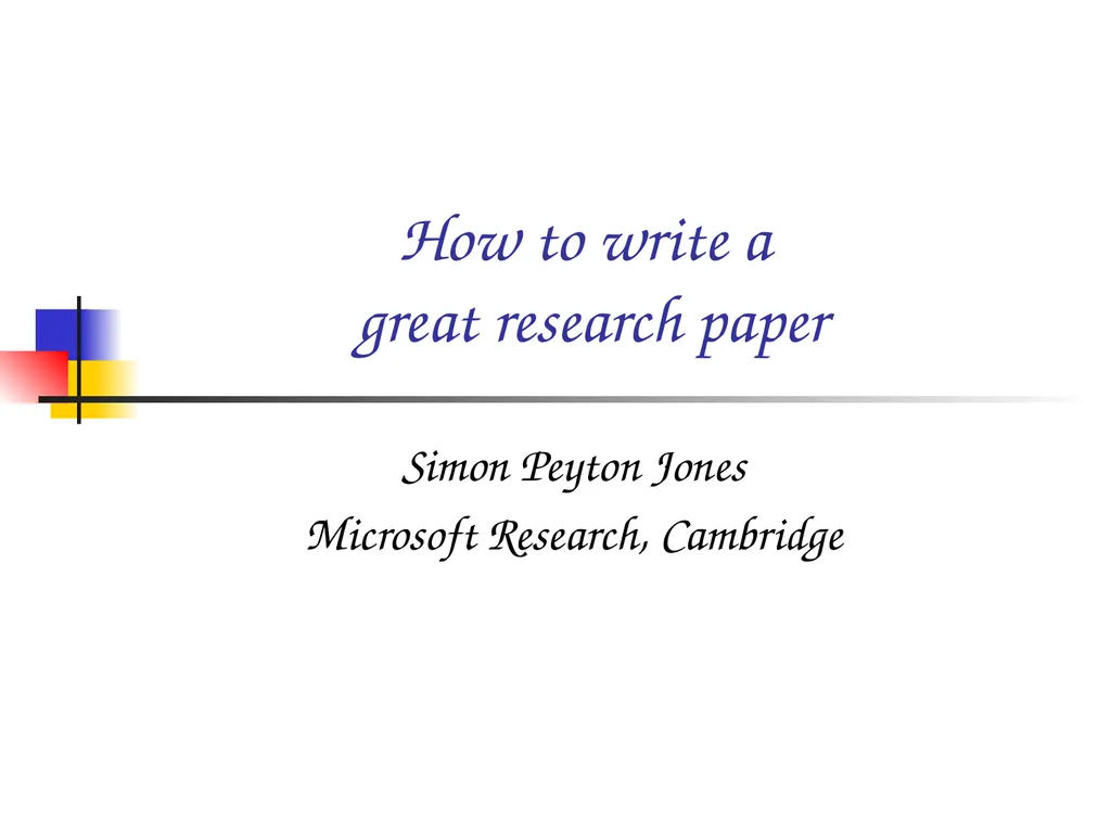 How to write a great research paper Simon Peyton - slide 1 of 55