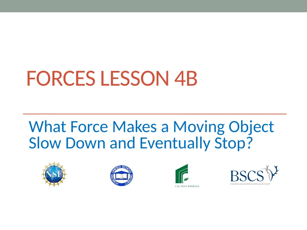 Forces Lesson 4B What Force Makes a Moving Object - slide 1 of 9