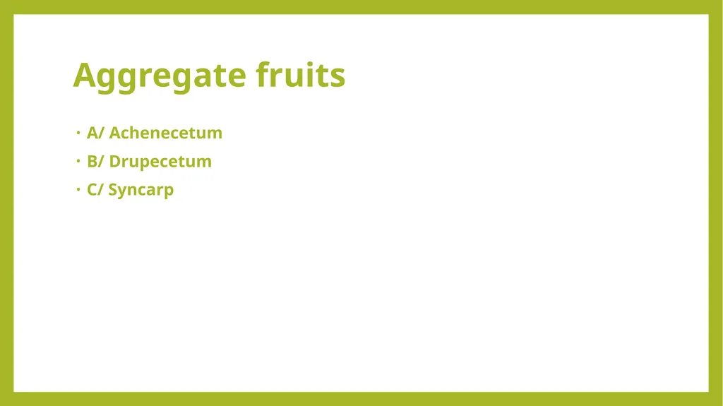 Fruits the mature ovaries or pistils of flowering - slide 5 of 8