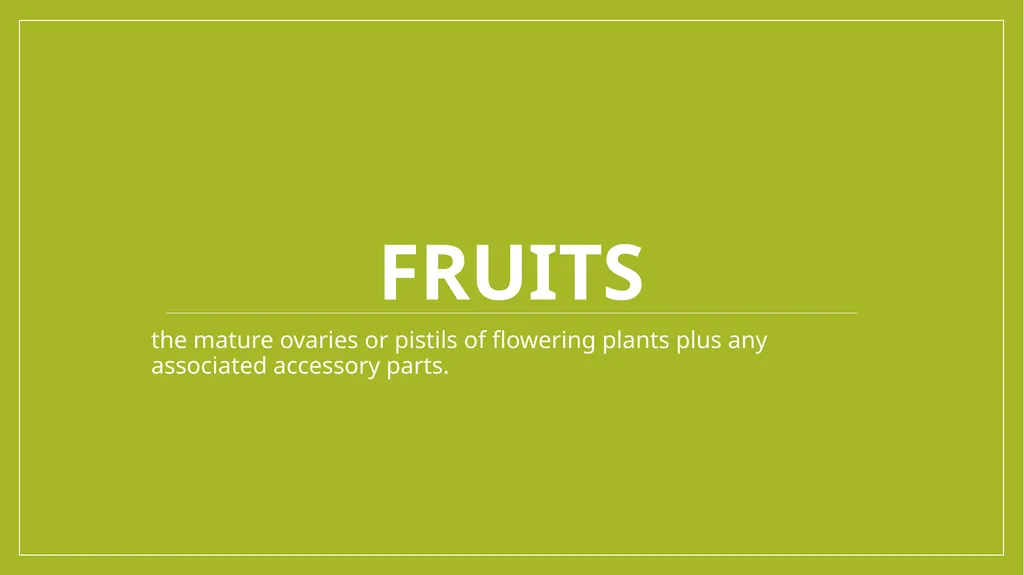 Fruits the mature ovaries or pistils of flowering - slide 1 of 8