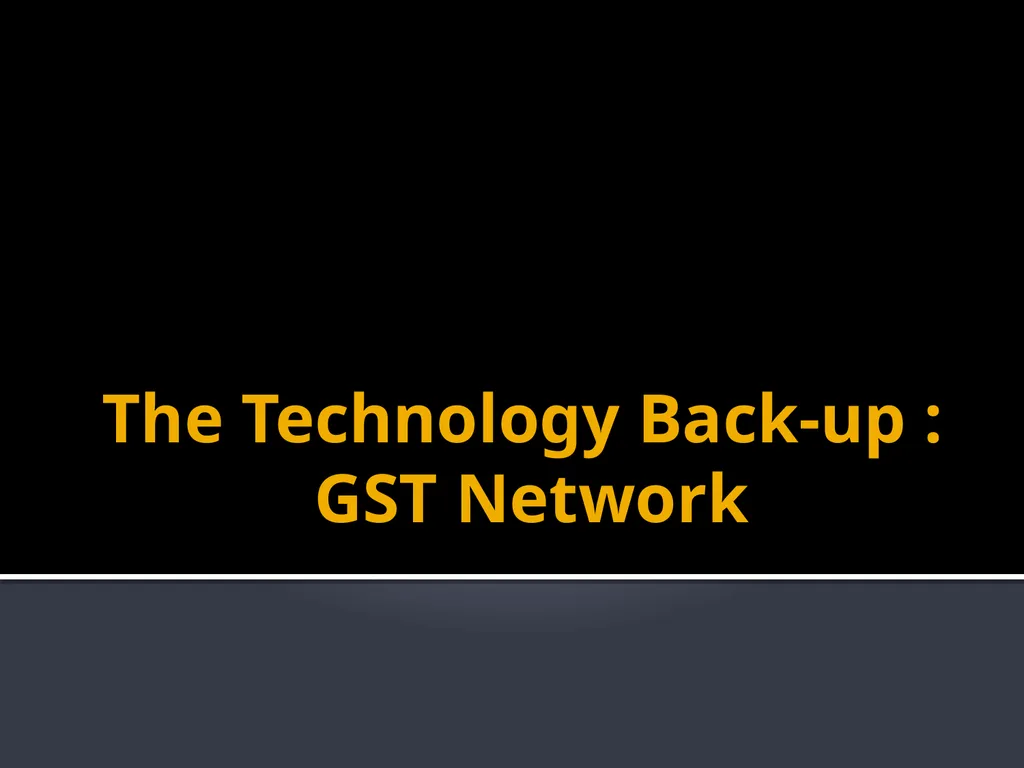 The Technology Back-up : GST Network Goods and