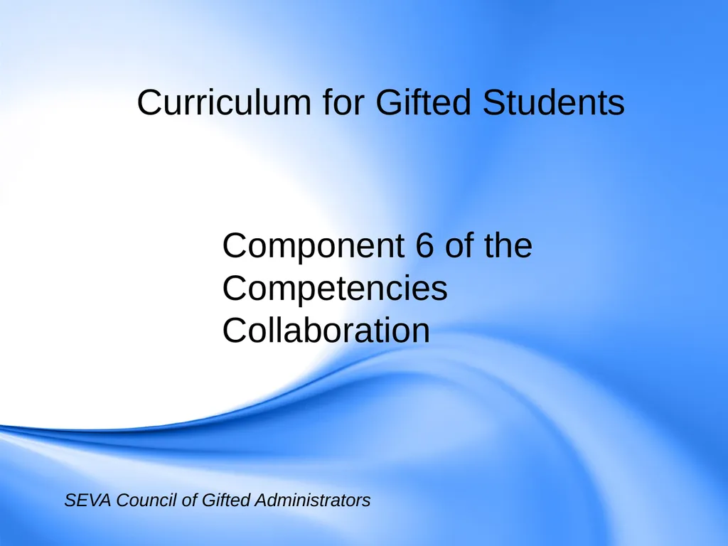 Curriculum for Gifted Students Component 6 of the - slide 1 of 41