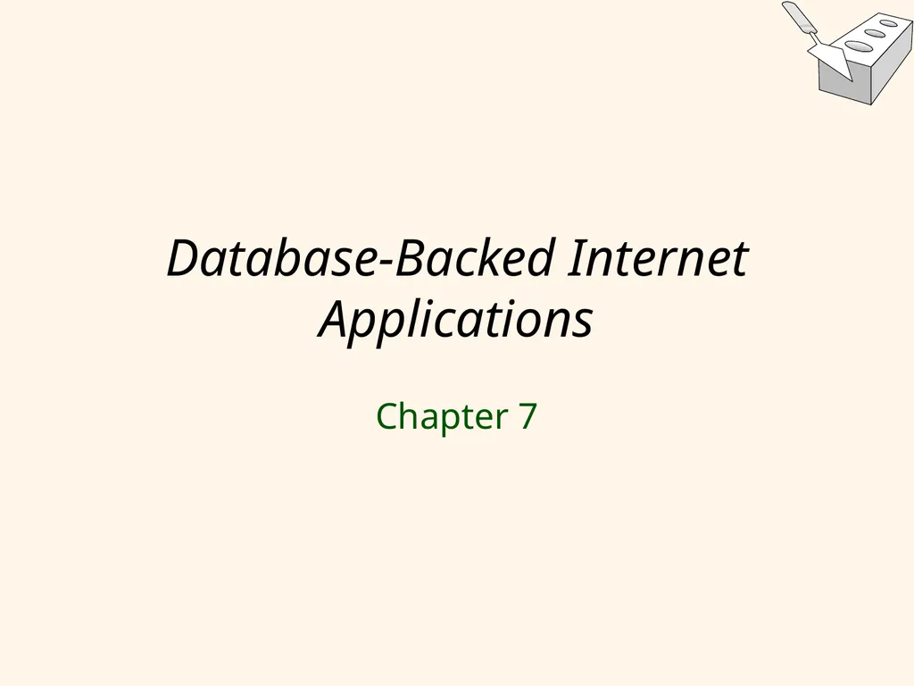 Database-Backed Internet Applications Chapter 7 - slide 1 of 123