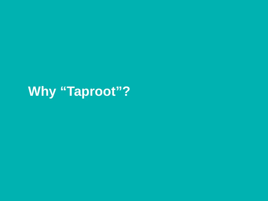 Why “Taproot”? A “taproot” is the core root of a - slide 2 of 10