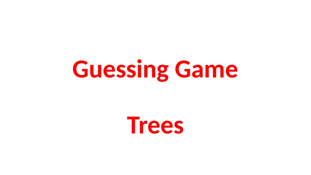 Guessing Game Trees 1. It is a hedge plant. 1. - slide 1 of 23