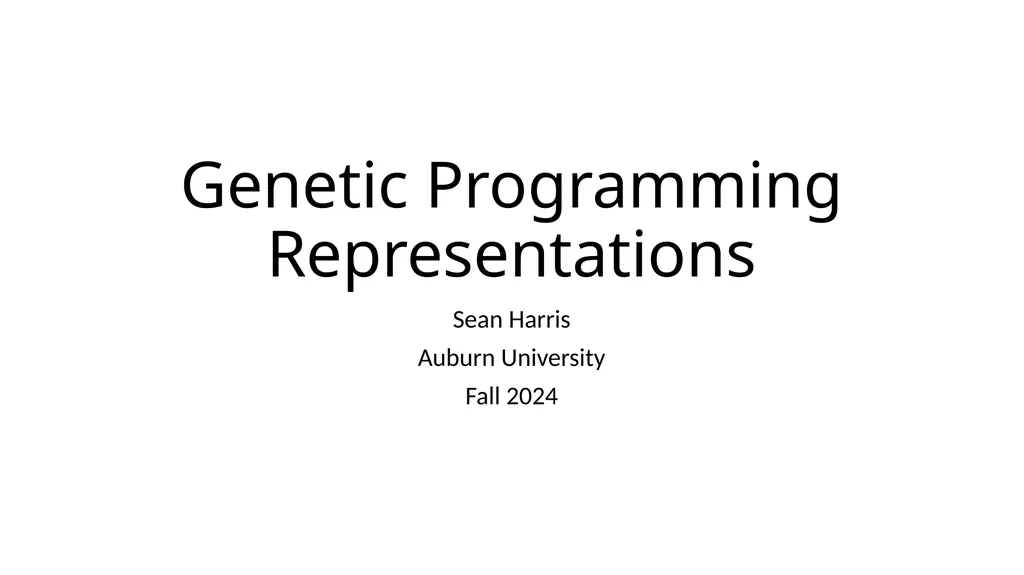 Genetic Programming Representations Sean Harris - slide 1 of 26