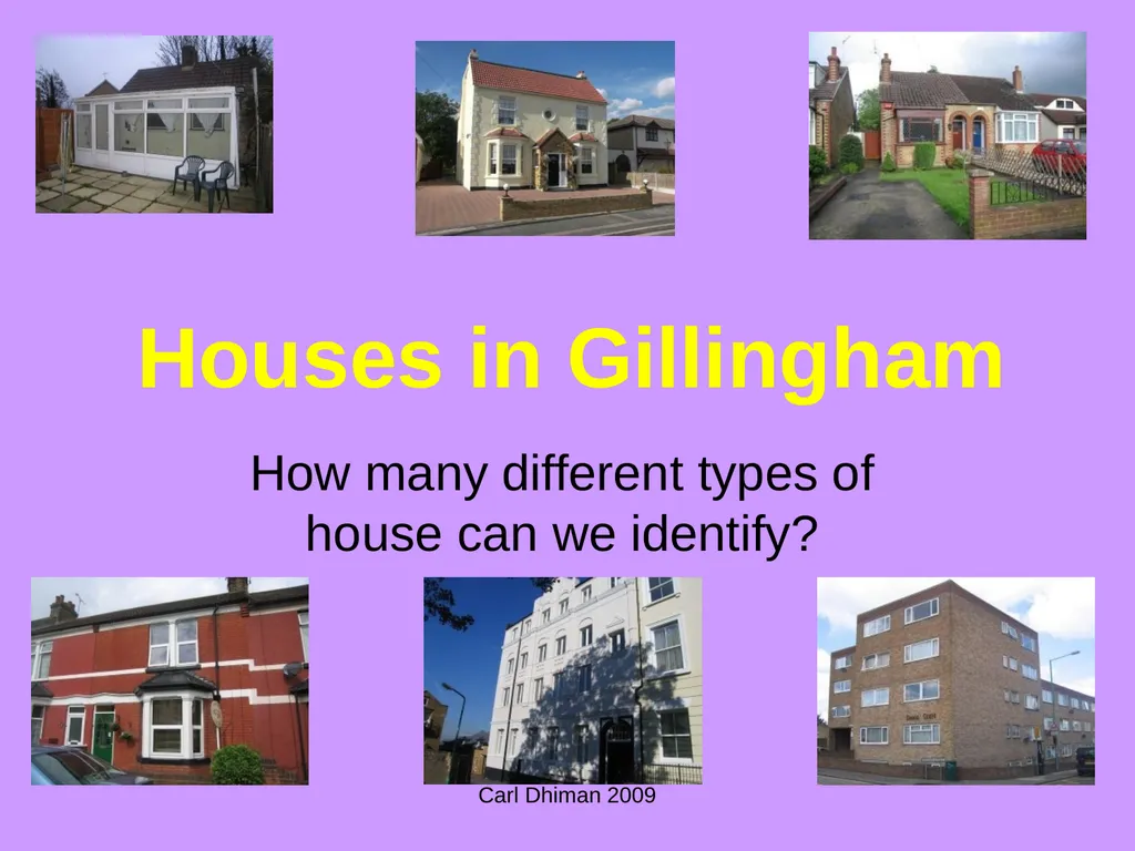 Carl Dhiman 2009 Houses in Gillingham How many - slide 1 of 11