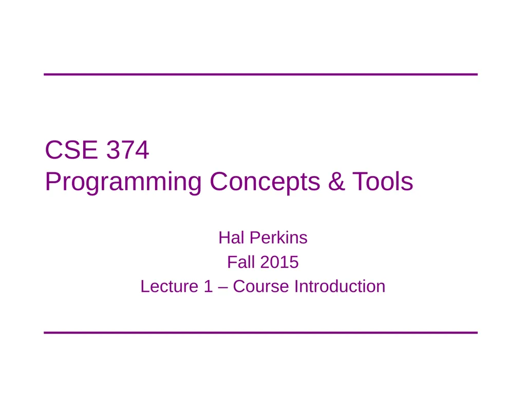 CSE 374 Programming Concepts & Tools Hal Perkins