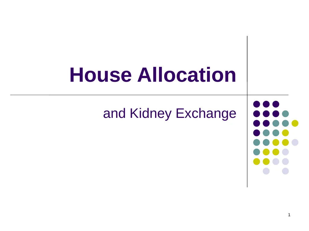 House Allocation and Kidney Exchange 1 House - slide 1 of 36