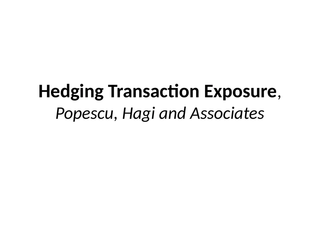Hedging Transaction Exposure, Popescu, Hagi and - slide 1 of 16