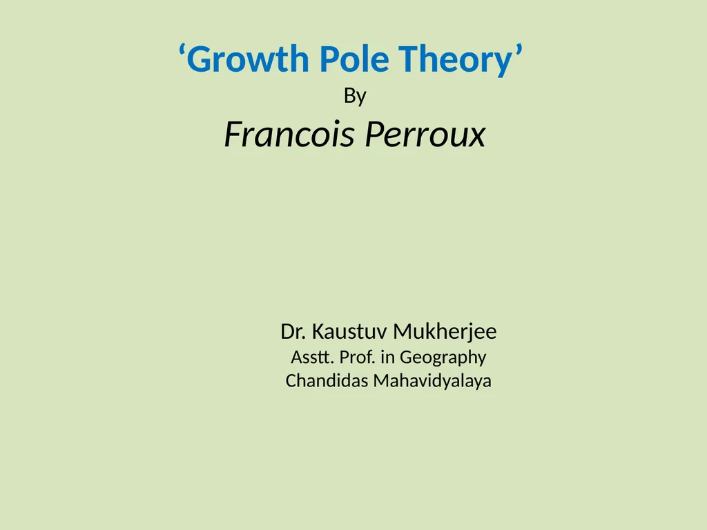 ‘Growth Pole Theory’ By Francois Perroux Dr. - slide 1 of 11