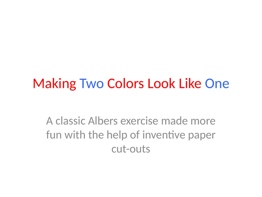 Making Two Colors Look Like One A classic Albers - slide 1 of 8