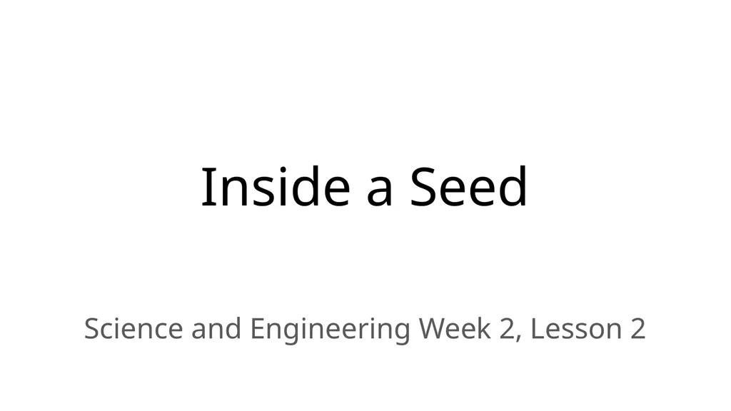 Inside a Seed Science and Engineering Week 2,