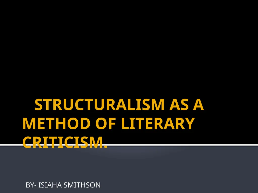 STRUCTURALISM AS A METHOD OF LITERARY CRITICISM. - slide 1 of 23