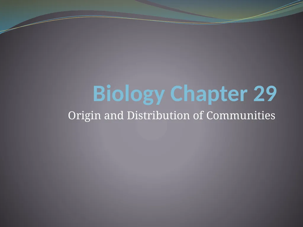 Biology Chapter 29 Origin and Distribution of
