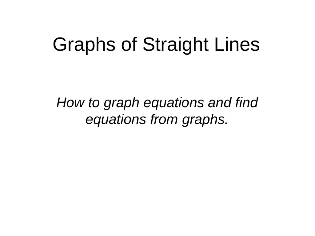 Graphs of Straight Lines How to graph equations - slide 1 of 14