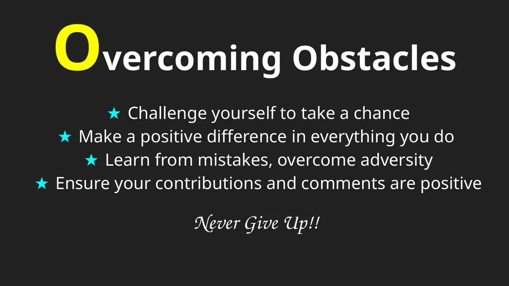 Overcoming Obstacles Challenge yourself to take a
