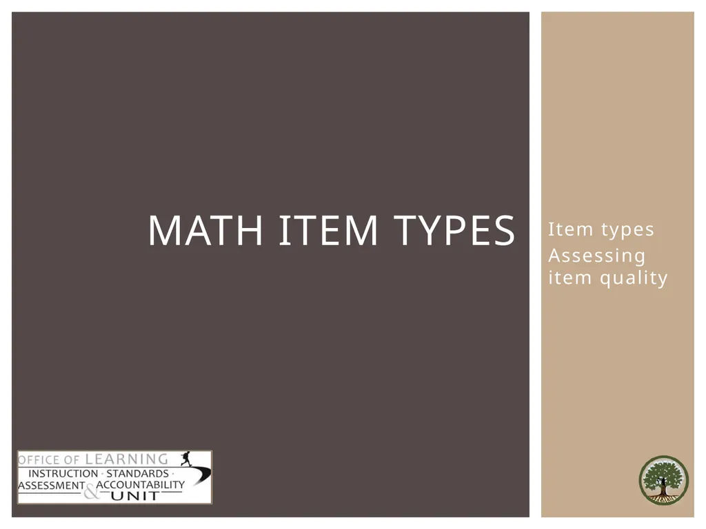 Item types Assessing item quality Math Item TYPES