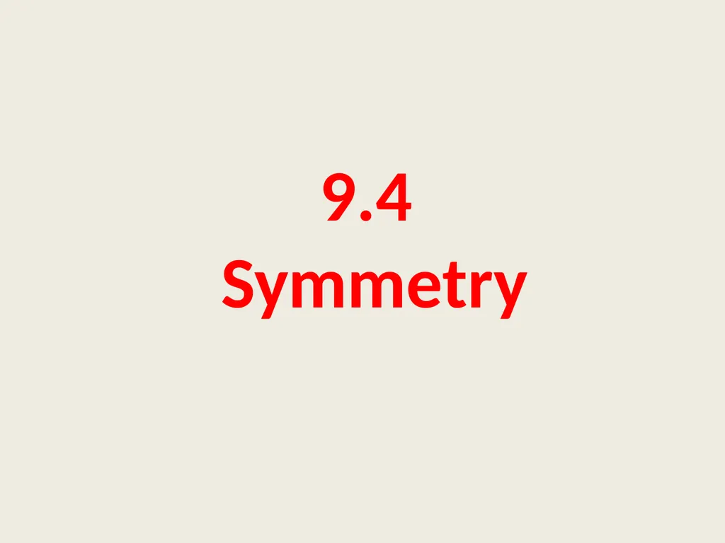 9.4 Symmetry Objective: Identify line and - slide 1 of 23