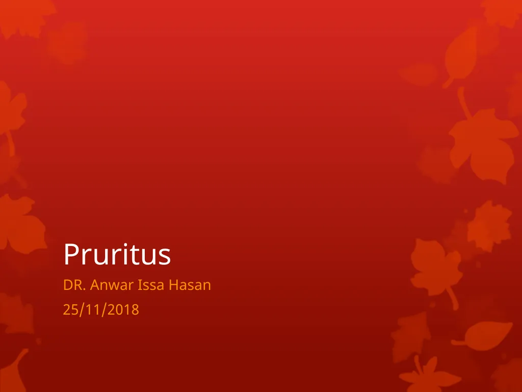 Pruritus DR. Anwar Issa Hasan 25/11/2018 pruritus - slide 1 of 16