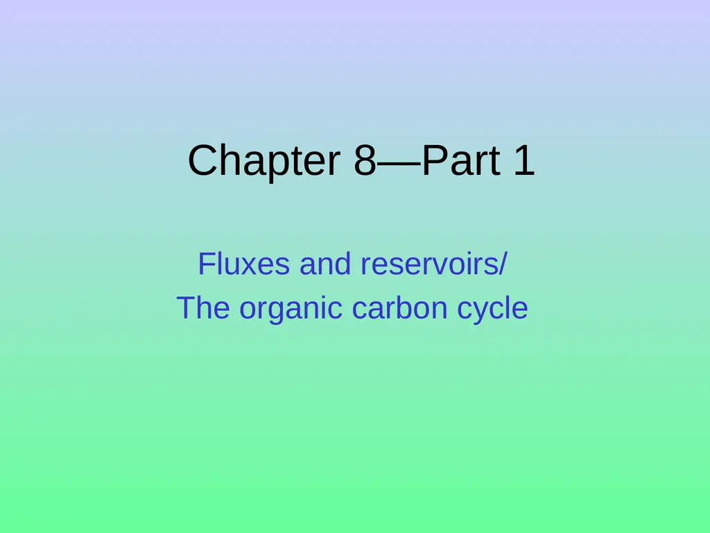 Chapter 8—Part 1 Fluxes and reservoirs/ The - slide 1 of 33