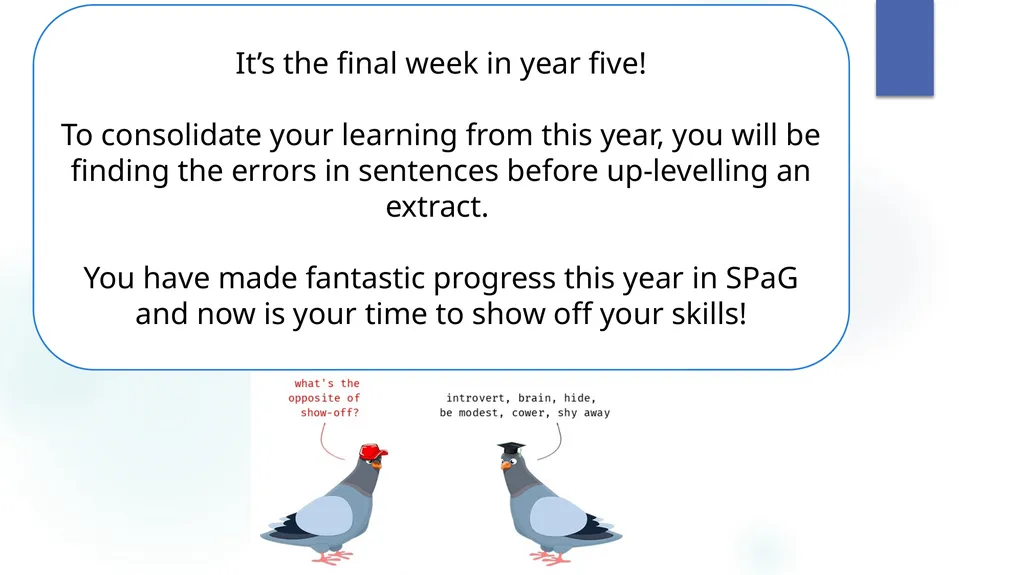 It’s the final week in year five! To consolidate - slide 1 of 11